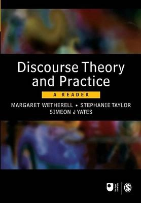 Discourse theory and practice : a reader; Margaret Wetherell, Stephanie Taylor, Simeon J. Yates, Open University; 2001