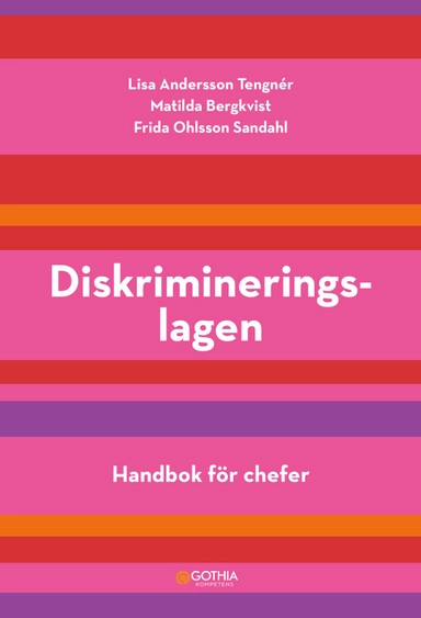 Diskrimineringslagen : handbok för chefer; Frida Ohlsson Sandahl, Lisa Andersson Tengnér, Matilda Bergkvist; 2024