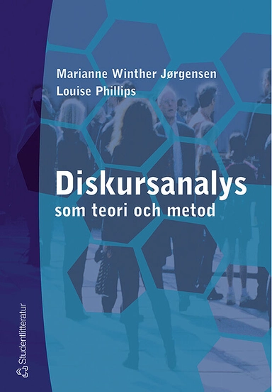 Diskursanalys som teori och metod; Marianne Winther Jörgensen, Louise Phillips; 2000