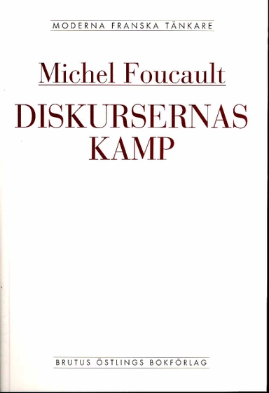 Diskursernas kamp; Michel Foucault; 2008