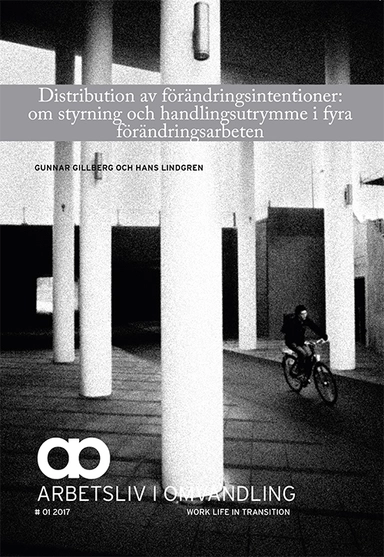 Distribution av förändringsintentioner: om styrning och handlingsutrymme i fyra förändringsarbeten; Hans Lindgren, Gunnar Gillberg; 2017