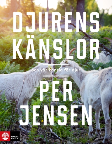 Djurens känslor : Och vår känsla för djur; Per Jensen; 2018