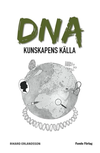 DNA : kunskapens källa; Rikard Erlandsson; 2017