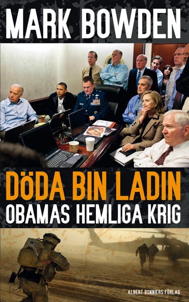 Döda bin Ladin : Obamas hemliga krig; Mark Bowden; 2012