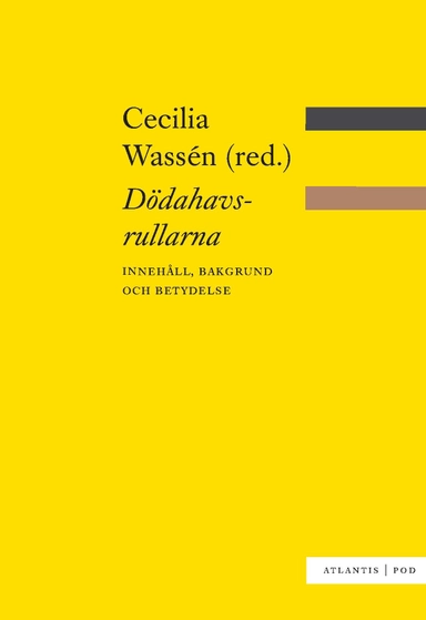 Dödahavsrullarna : innehåll, bakgrund och betydelse; Cecilia Wassén; 2014