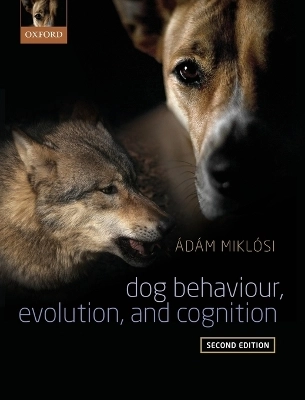 Dog behaviour, evolution, and cognition; Ádám. Miklósi; 2015