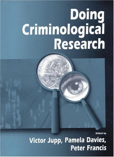 Doing criminological research; Victor Jupp, Pamela M. Davies, Peter Francis; 2000