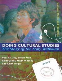 Doing Cultural Studies; Paul Du Gay, Open University; 1996