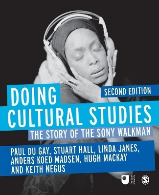 Doing cultural studies : the story of the Sony Walkman; Paul Du Gay; 2013