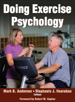 Doing exercise psychology; Mark B. Andersen, Stephanie J. Hanrahan; 2015