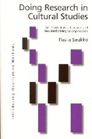 Doing research in cultural studies : an introduction to classical and new methodological approaches; Paula Saukko; 2003