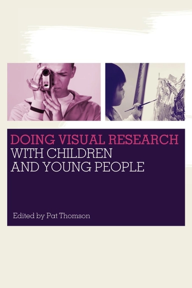 Doing visual research with children and young people; Pat Thomson; 2008