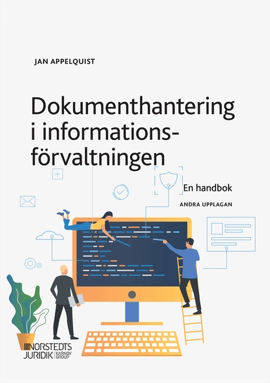 Dokumenthantering i informationsförvaltningen : en handbok; Jan Appelquist; 2020