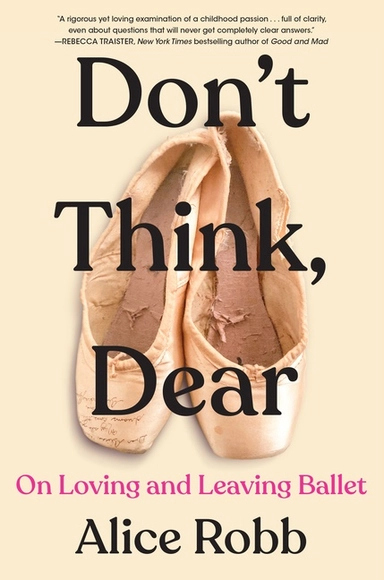 Don't Think, Dear; Alice Robb; 2023