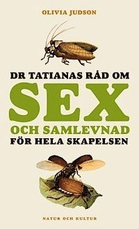 Dr Tatianas råd om sex och samlevnad för hela skapelsen; Olivia Judson; 2005