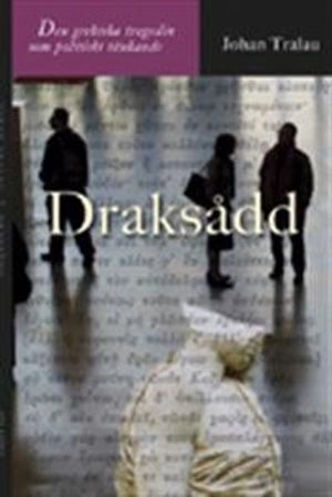 Draksådd : den grekiska tragedin som politiskt tänkande; Johan Tralau; 2010