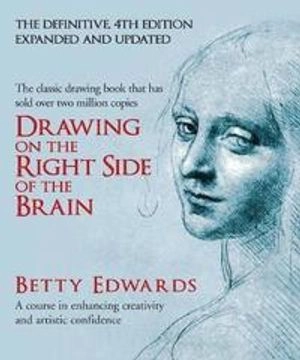 Drawing on the Right Side of the Brain; Betty Edwards; 2013