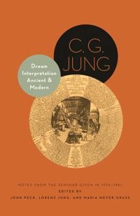 Dream Interpretation Ancient and Modern; C G Jung, John Peck, Lorenz Jung, Maria Meyer-Grass; 2014