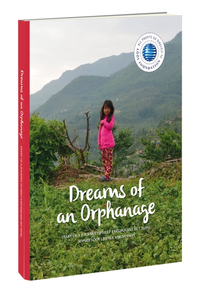 Dreams of an orphanage : diary of a journey to help earthquake hit Nepal; Sophie Lööf, Johan Magnusson; 2015