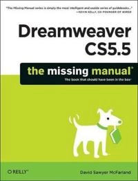 Dreamweaver CS5.5: The Missing Manual; David Sawyer McFarland; 2011