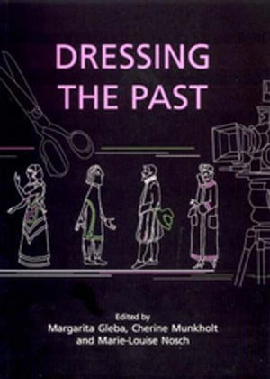 Dressing the Past; Margarita Gleba, Cherine Munkholt, Marie-Louise Nosch; 2008