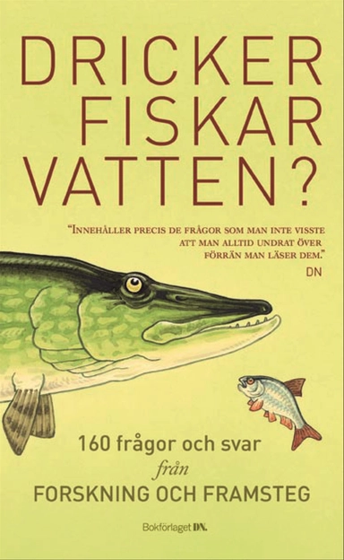 Dricker fiskar vatten? : 156 frågor och svar från Forskning & Framsteg; Nina Leino, Björn Bergenholtz; 2007