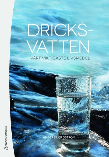 Dricksvatten : vårt viktigaste livsmedel; Anders Nordström; 2019