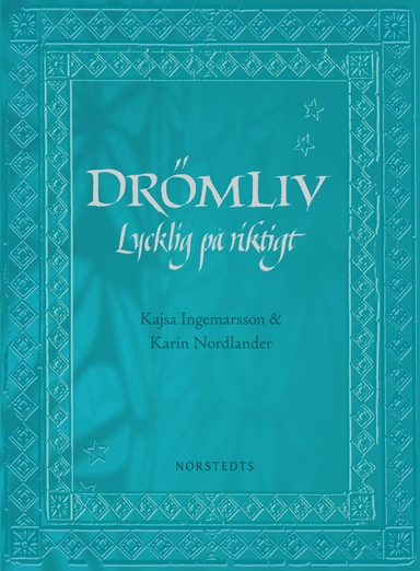 Drömliv : lycklig på riktigt; Kajsa Ingemarsson, Karin Nordlander; 2009