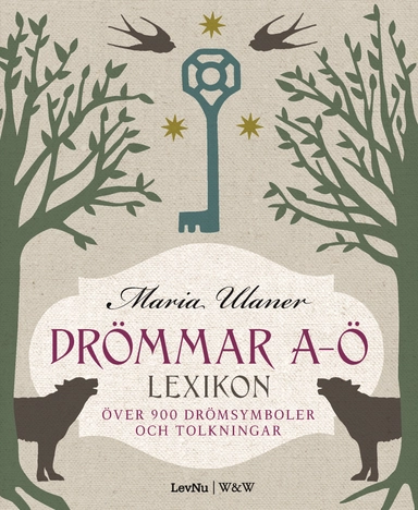 Drömmar A-Ö : lexikon över 900 drömsymboler och tolkningar; Maria Ulaner; 2007