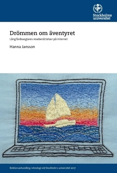 Drömmen om äventyret : långfärdsseglares reseberättelser på internet; Hanna Jansson; 2017