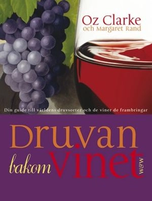 Druvan bakom vinet; Oz Clarke, Margaret Rand; 2002