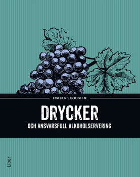 Drycker och ansvarsfull alkoholservering; Ingrid Lindholm; 2013