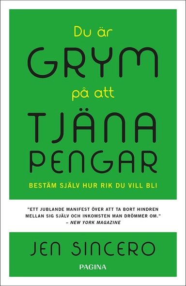 Du är grym på att tjäna pengar : bestäm själv hur rik du vill bli; Jen Sincero; 2018