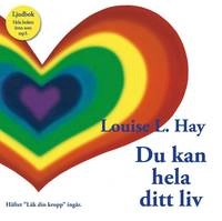 Du kan hela ditt liv; Louise L. Hay; 2009