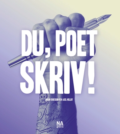 Du, poet - skriv!; Johan Eriksson, Axel Hellby; 2022