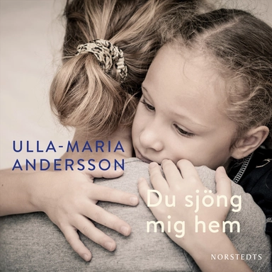 Du sjöng mig hem; Ulla-Maria Andersson; 2017