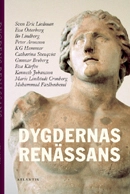 Dygdernas renässans; Peter Aronsson, Gunnar Broberg, Mohammad Fazlhashemi, K. G. Hammar, Kenneth Johansson, Eva Kärfve, Sven-Eric Liedman, Bo Lindberg, Marie Lindstedt, Catharina Stenqvist, Eva Österberg; 2012