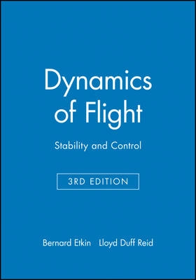 Dynamics of Flight: Stability and Control; Bernard Etkin, Lloyd Duff Reid; 1995