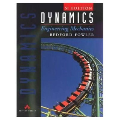 Dynamics Si Version (metric Version); A. Bedford, Wallace L. Fowler; 1996