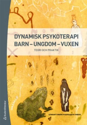 Dynamisk psykoterapi barn - ungdom - vuxen - Teori och praktik; Lennart Viberg, Margareta Viberg; 2019