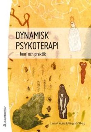 Dynamisk psykoterapi : teori och praktik; Lennart Viberg, Margareta Viberg; 2013