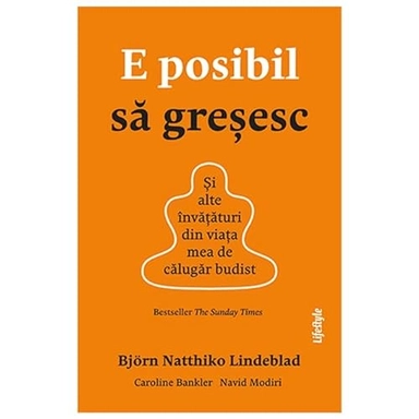 E posibil să greşesc : şi alte învăţături din viaţa mea de călugăr budist; Björn Natthiko Lindeblad; 2022