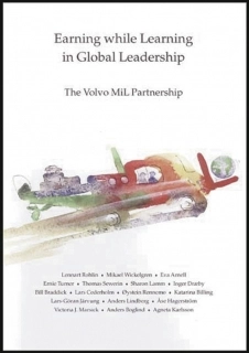 Earning while learning in global leadership : the Volvo MiL partnership; MiL Institute, Lennart Rohlin, Mikael Wickelgren, Eva Arnell, Ernie Turner, Thomas Sewerin, Sharon Lamm, Inger Dræby, Bill Braddick, Lars Cederholm, Øystein Rennemo, Katarina Billing, Lars-Göran Järvung, Anders Lindberg, Åse Hagerström, Victoria J. Marsick, Anders Boglind, Agneta Karlsson; 2002