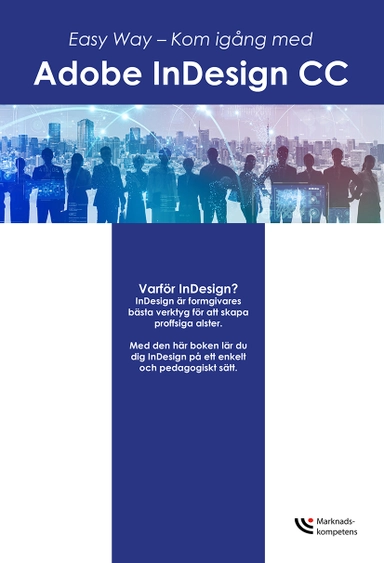Easy Way - kom igång med Adobe InDesign CC; Jeanette Sténson Hallgren; 2021