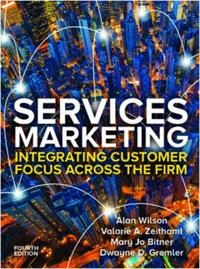 EBK: Services Marketing: Integrating Customer Service Across the Firm 4e; Alan Wilson, Valarie Zeithaml, Mary Jo Bitner, Dwayne Gremler; 2020