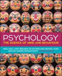 EBOOK: Psychology: The Science of Mind and Behaviour, 4e; Nigel Holt, Andy Bremner, Ed Sutherland, Michael Vliek, Michael Passer; 2019