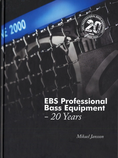 EBS Professional Bass Equipment : 20 Years; Mikael Jansson; 2007