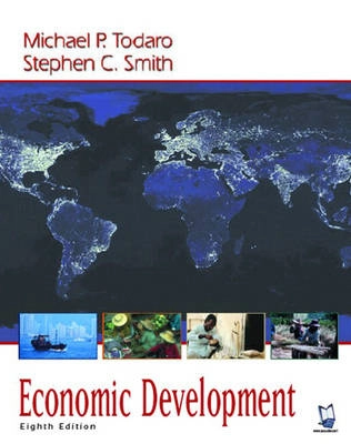 Economic Development; Michael P. Todaro, Stephen C. Smith; 2002