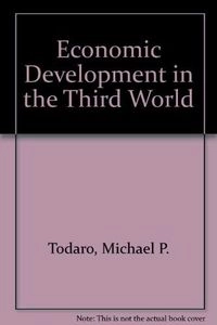 Economic development in the Third World; Michael P. Todaro; 1981