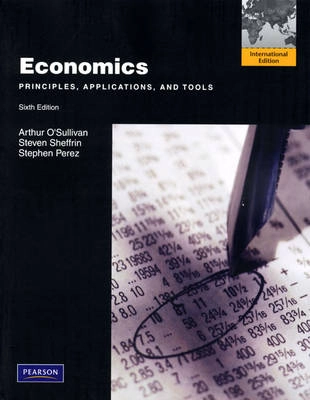 Economics; Arthur O'Sullivan, Steven Sheffrin, Stephen Perez; 2009